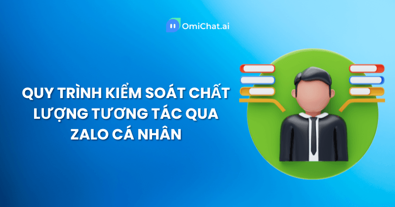 quy-trinh-kiem-soat-chat-luong-tuong-tac-qua-zalo-ca-nhan.png